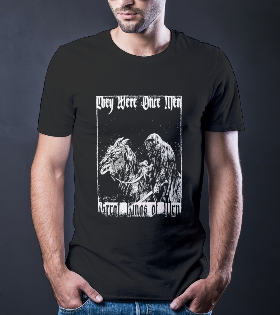 They Were Once Men Great Kings Of Men Lord Of The Rings Nazgûl Ringwraiths T-Shirt