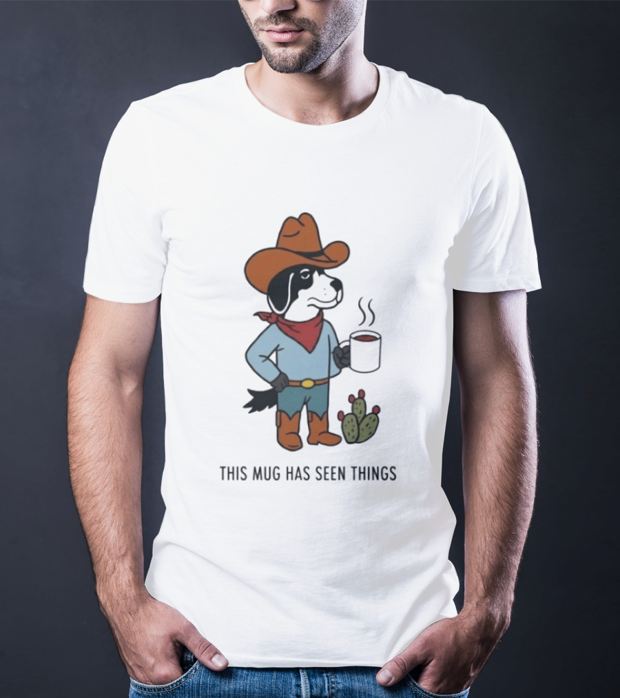 Cowdog Coffee Cowboy Dog With Mug And Cactus This Has Seen Things T-Shirt