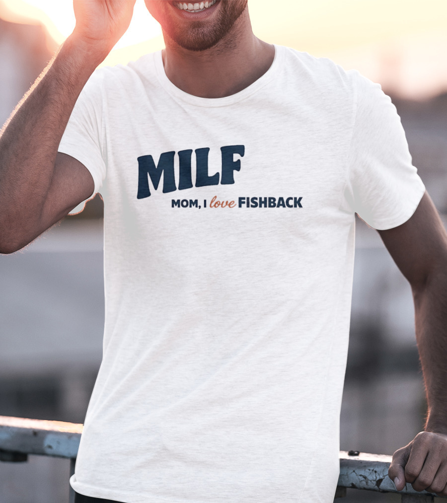 MILF Mom I Love Fishback T-Shirt
