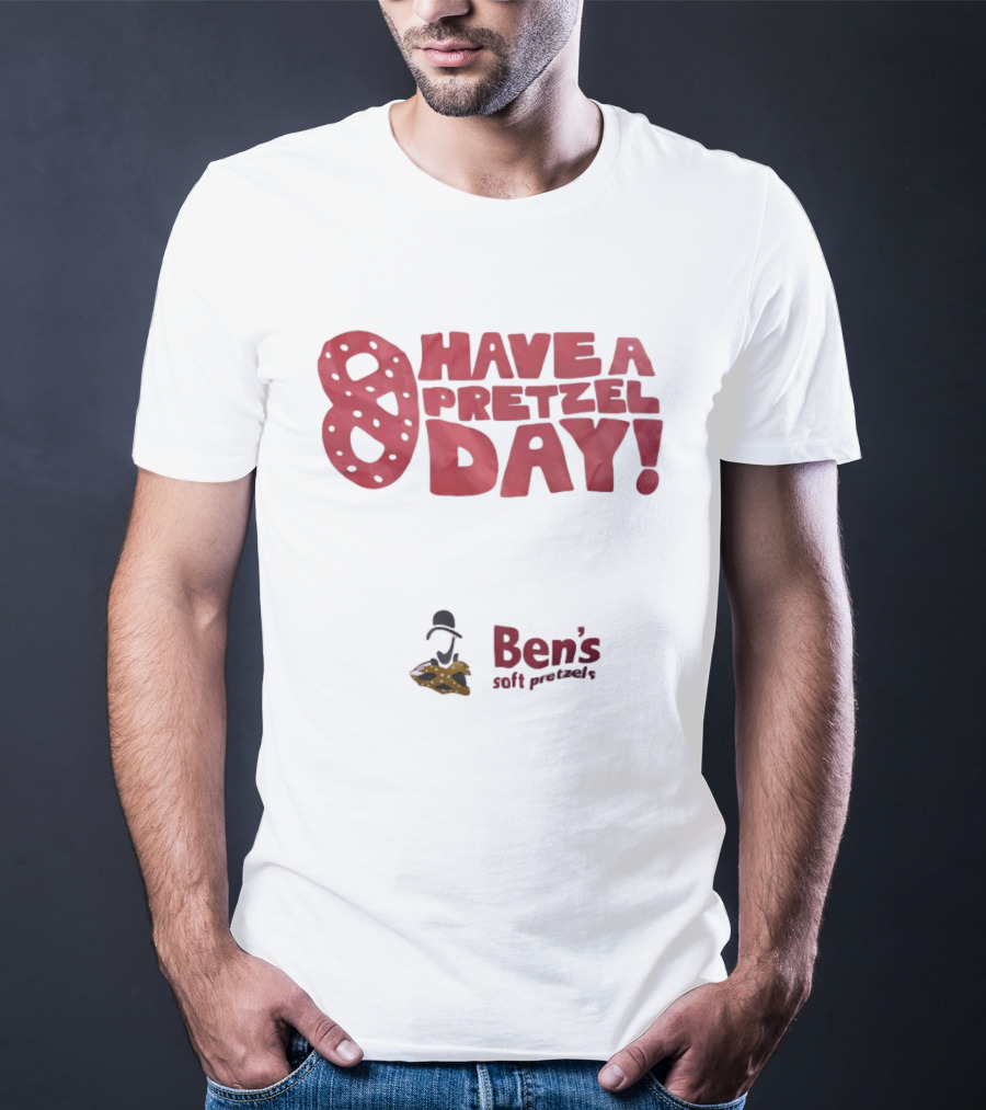 Have A Pretzel Day Ben's Soft Pretzels T-Shirt