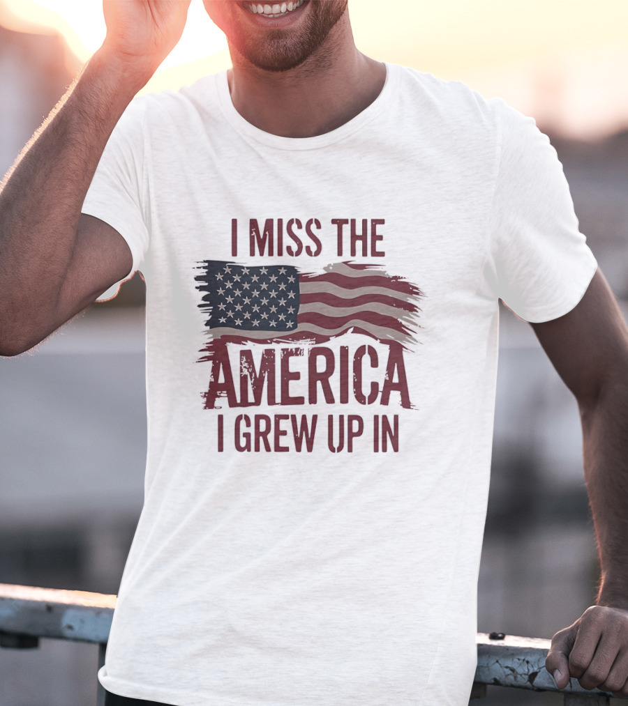 I Miss The America I Grew Up In American Flag Vintage Patriotic T-Shirt