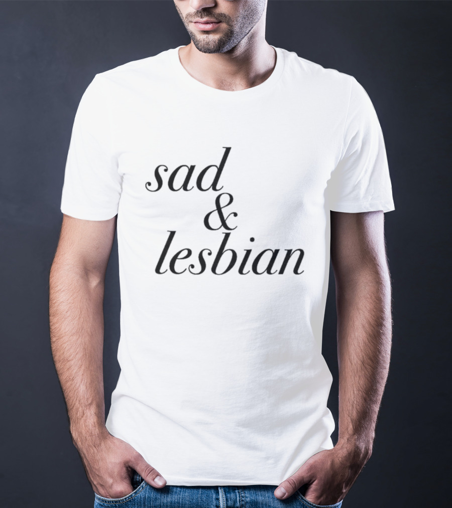 Sad & Lesbian LGBTQ Pride T-Shirt
