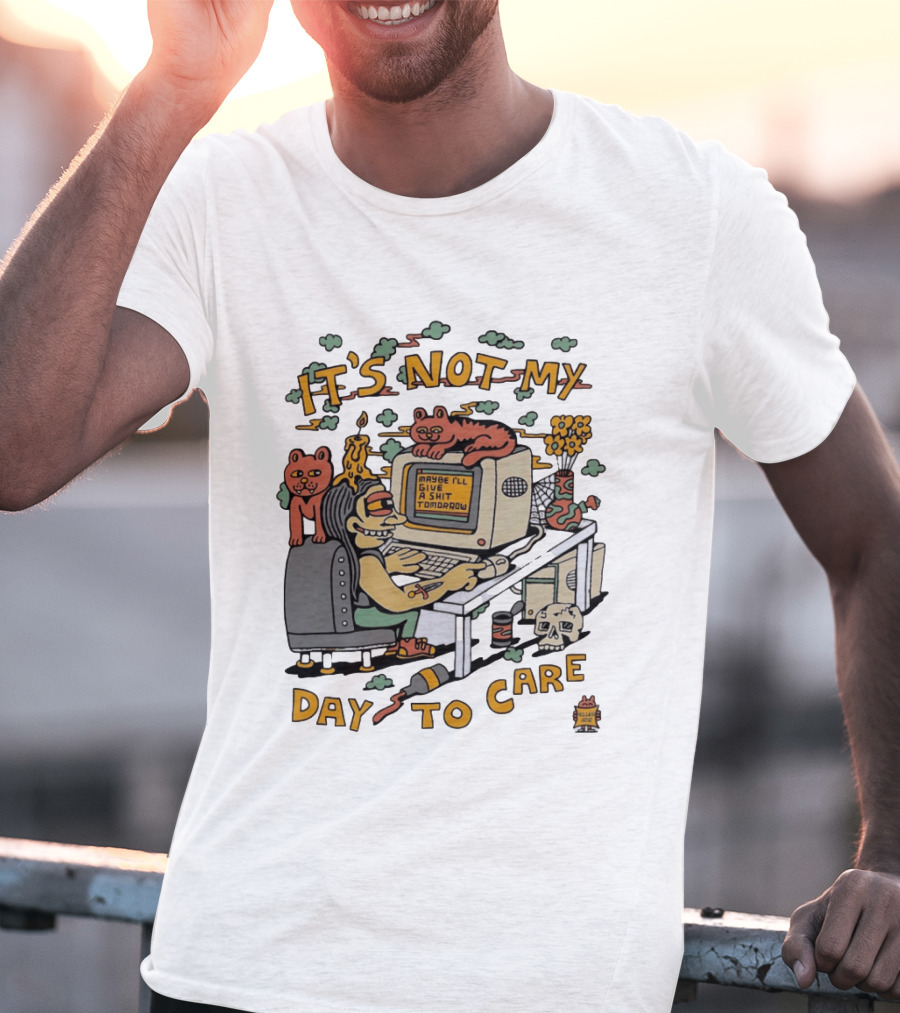 It's Not My Day To Care Maybe I'll Give A Shit Tomorrow Psychedelic Retro Cats And Computer T-Shirt