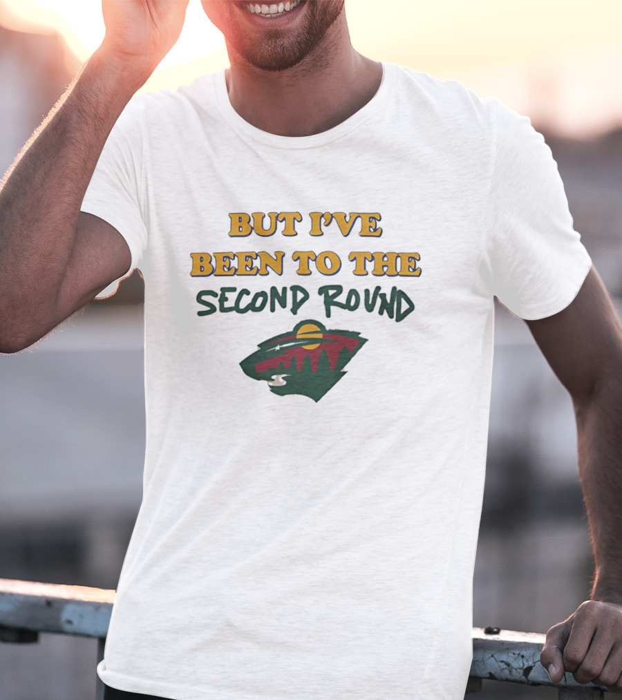 Minnesota Hockey But I've Been To The Second Round T-Shirt