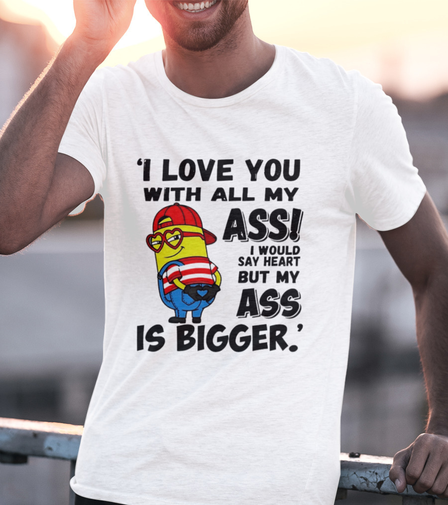 I Love You With All My Ass Minion Heart Red Hat T-Shirt