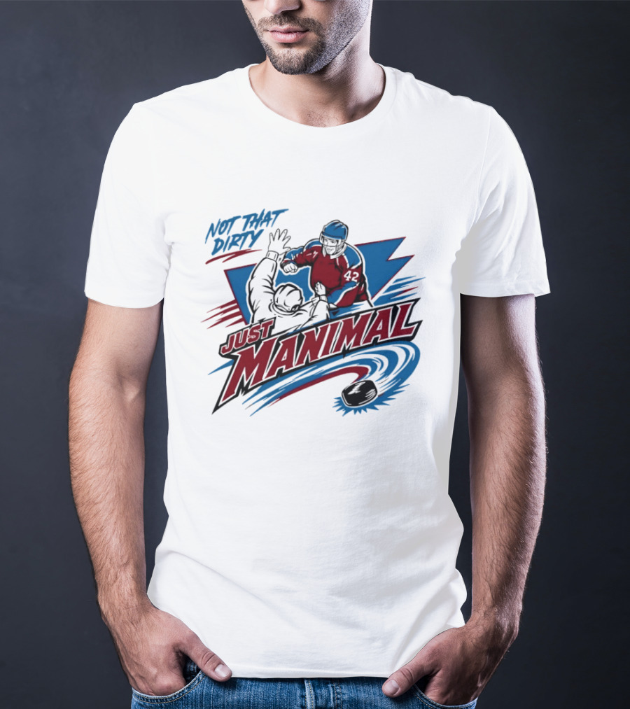Not That Dirty Just Manimal Colorado Avalanche T-Shirt