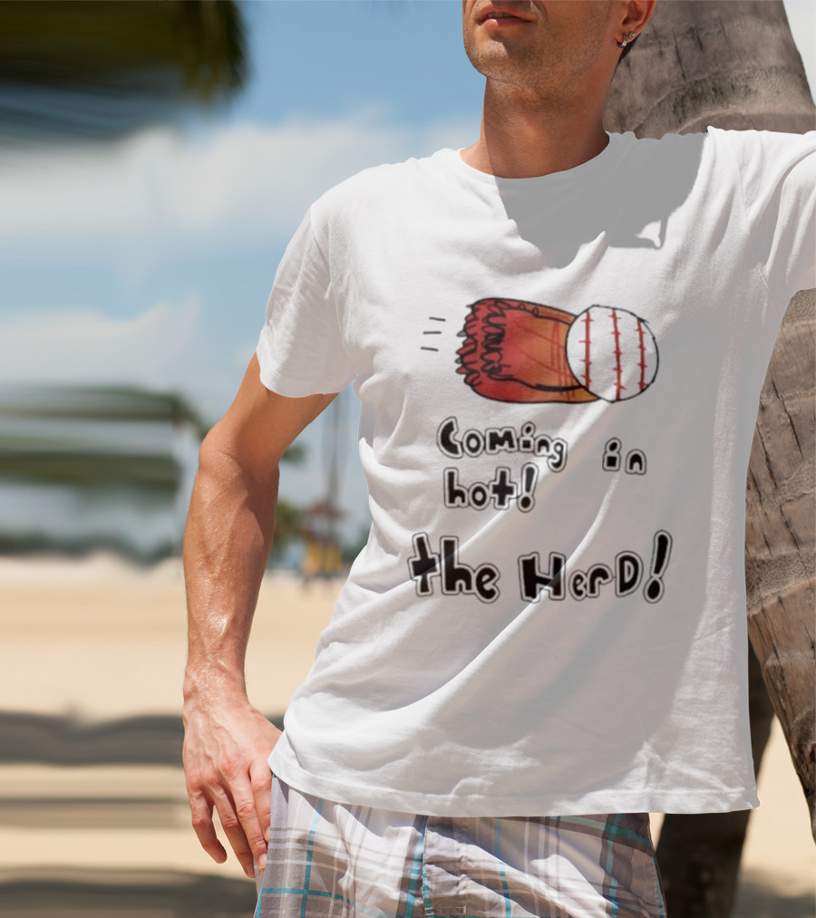 Coming In Hot The Herd Baseball Glove And Ball T-Shirt