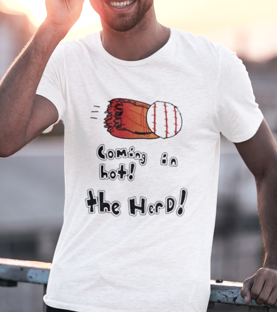 Coming In Hot The Herd Baseball Glove And Ball T-Shirt