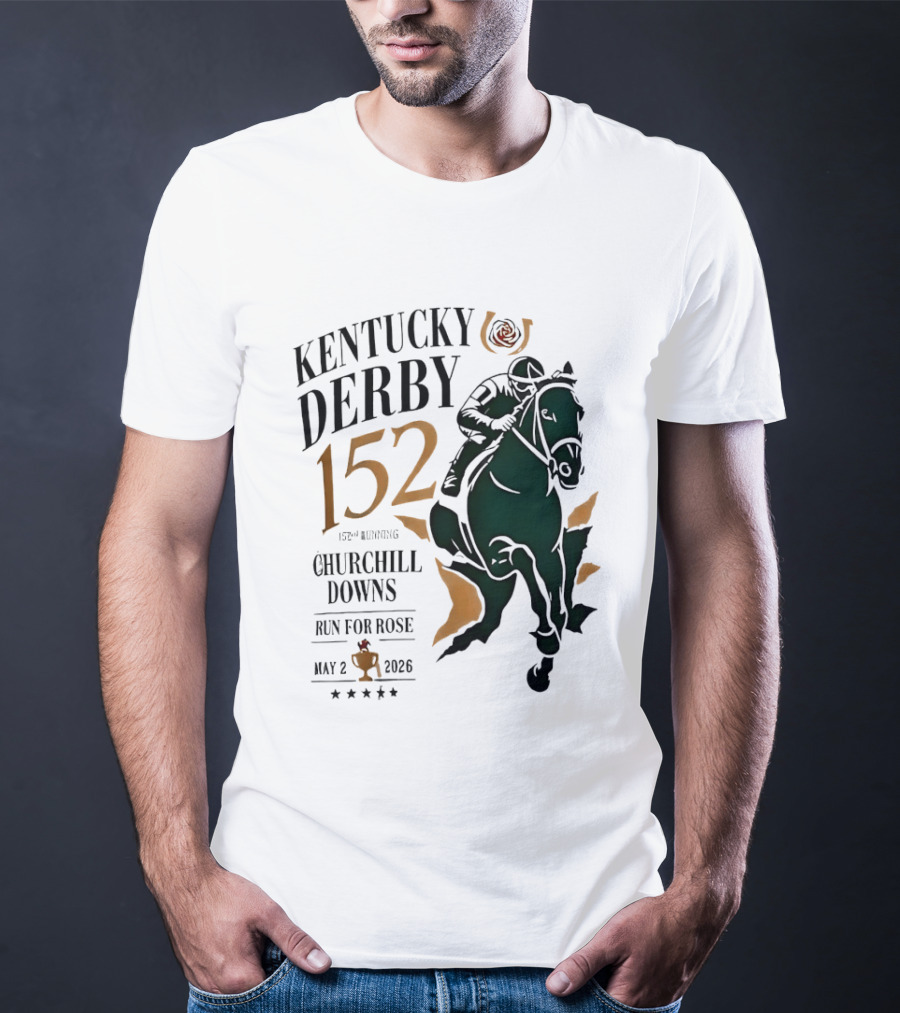 Kentucky Derby 152 2026 Churchill Downs Run For Rose May 2 Horse Racing T-Shirt