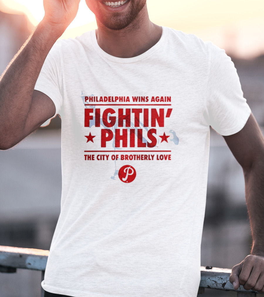 Philadelphia Wins Again Fightin' Phils The City Of Brotherly Love T-Shirt