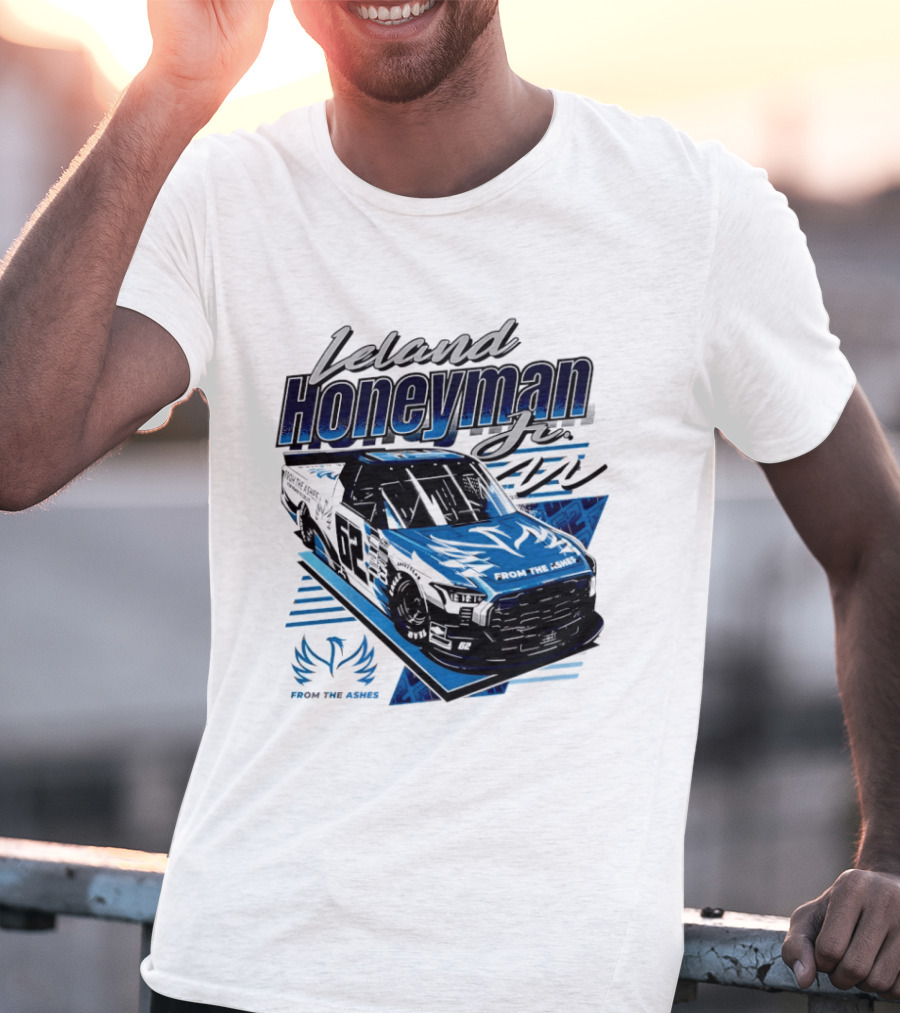 Leland Honeyman Jr NASCAR Craftsman Truck Series From The Ashes Racing Truck T-Shirt