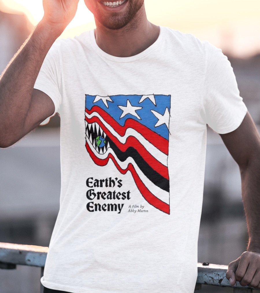 Earth's Greatest Enemy A Film By Abby Martin American Flag With Earth And Fangs T-Shirt