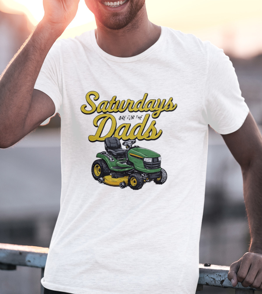 Saturdays Are For The Dads Riding Lawn Mower Fun T-Shirt