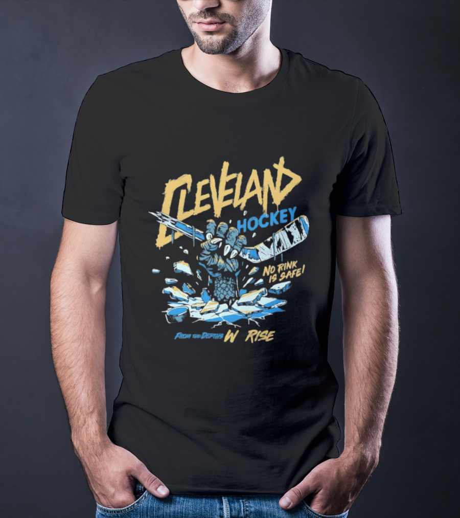 Cleveland Monsters Hockey No Rink Is Safe From The Depths We Rise T-Shirt