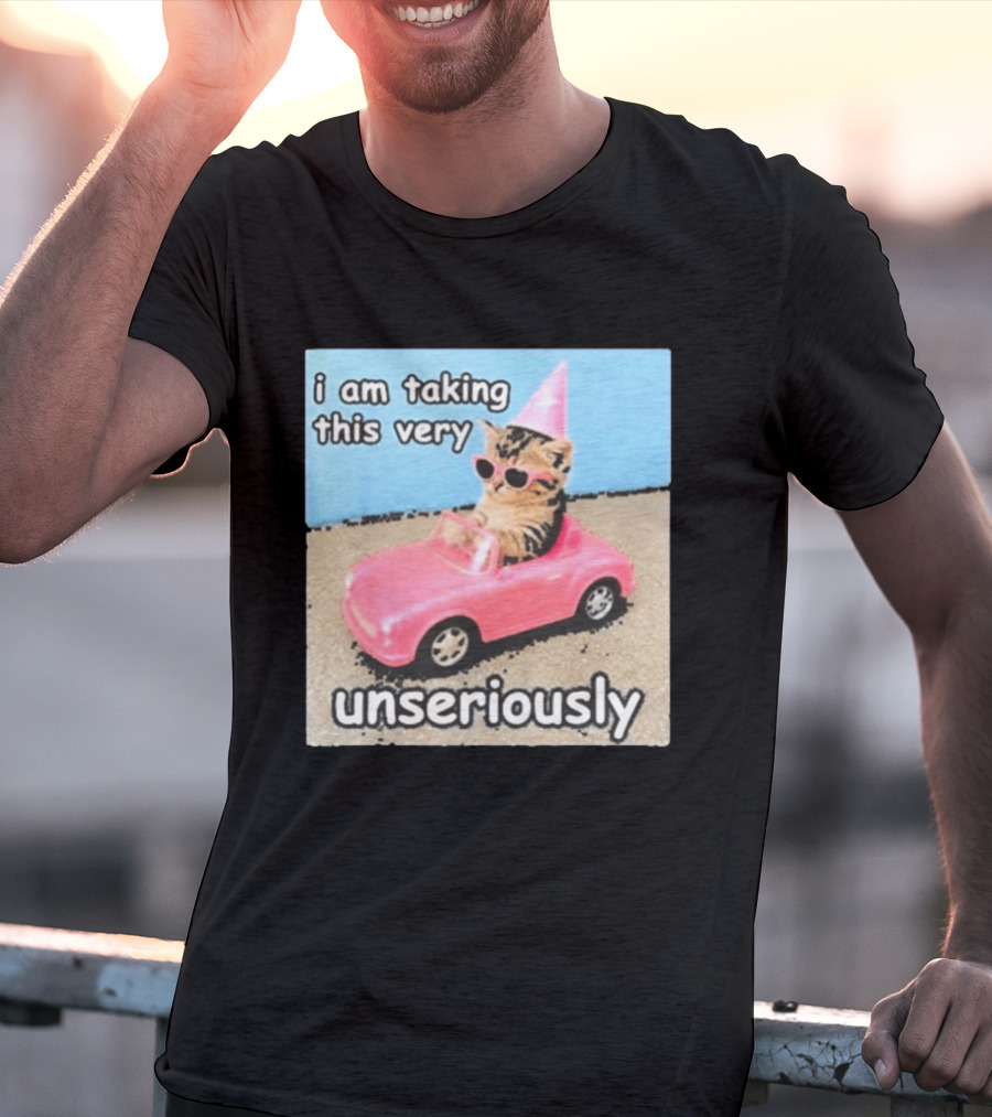 I Am Taking This Very Unseriously Silly Cat Meme Pink Car Party Hat Sunglasses T-Shirt