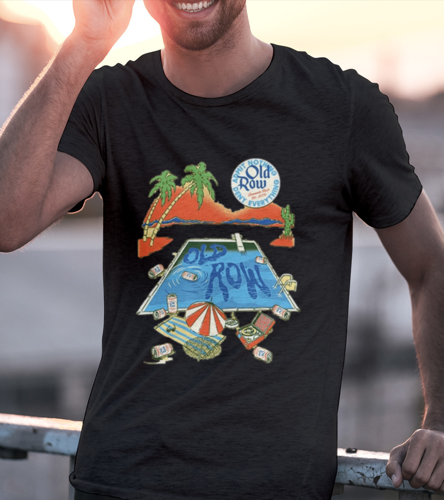 Old Row Admit Nothing Deny Everything Desert Pool Scene T-Shirt