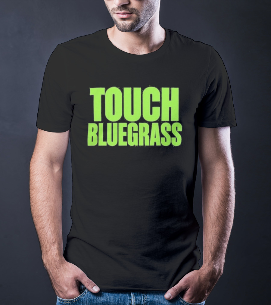 Touch Bluegrass Kentucky Humor T-Shirt