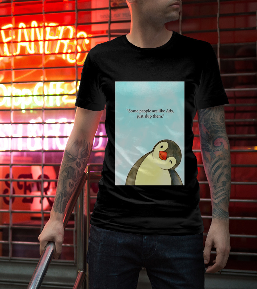 Penguin Some People Are Like Ads Just Skip Them T-Shirt
