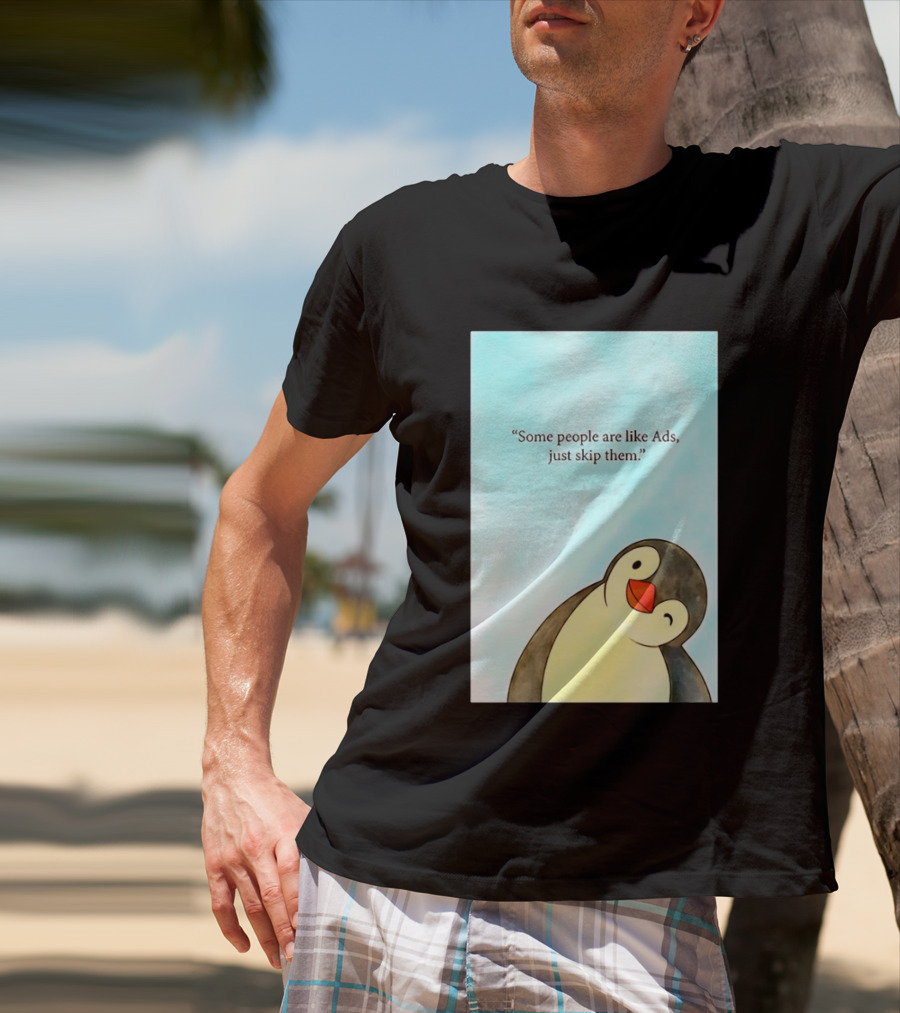 Penguin Some People Are Like Ads Just Skip Them T-Shirt
