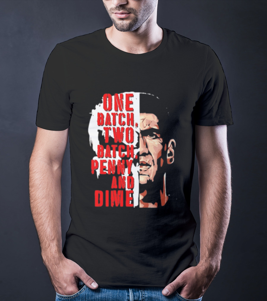 Punisher One Batch Two Batch Penny And Dime Iconic Motivational Phrase T-Shirt