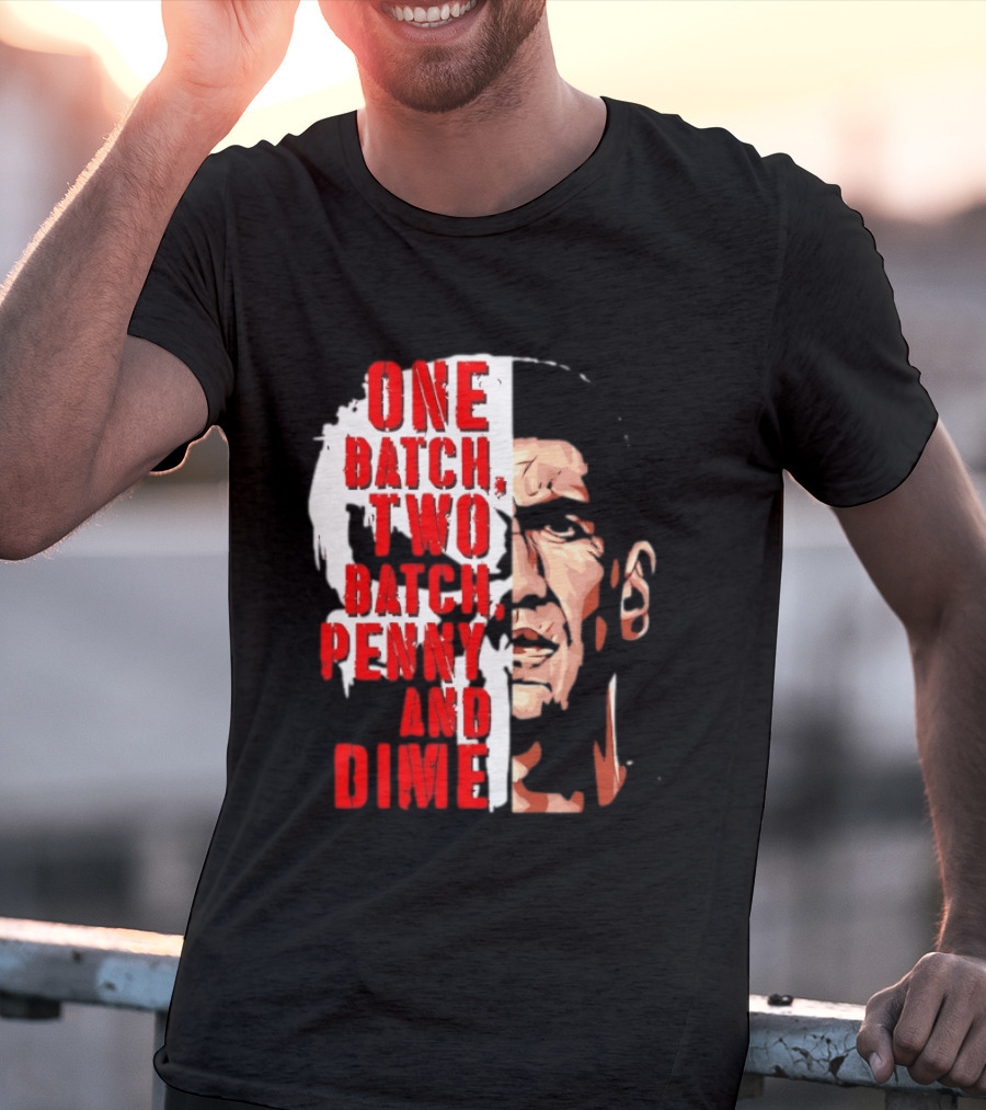 Punisher One Batch Two Batch Penny And Dime Iconic Motivational Phrase T-Shirt