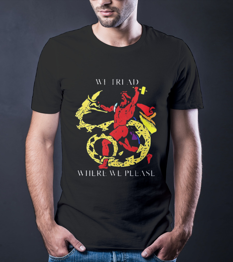 We Tread Where We Please Red Dragon Yellow Serpent T-Shirt