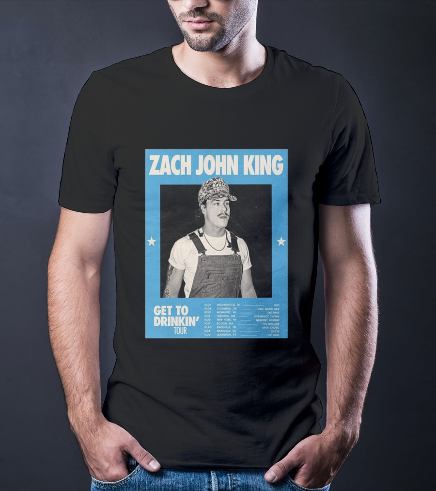 Zach John King Get To Drinkin' Tour 2026 North America Schedule Dates Indianapolis Lexington Denver T-Shirt