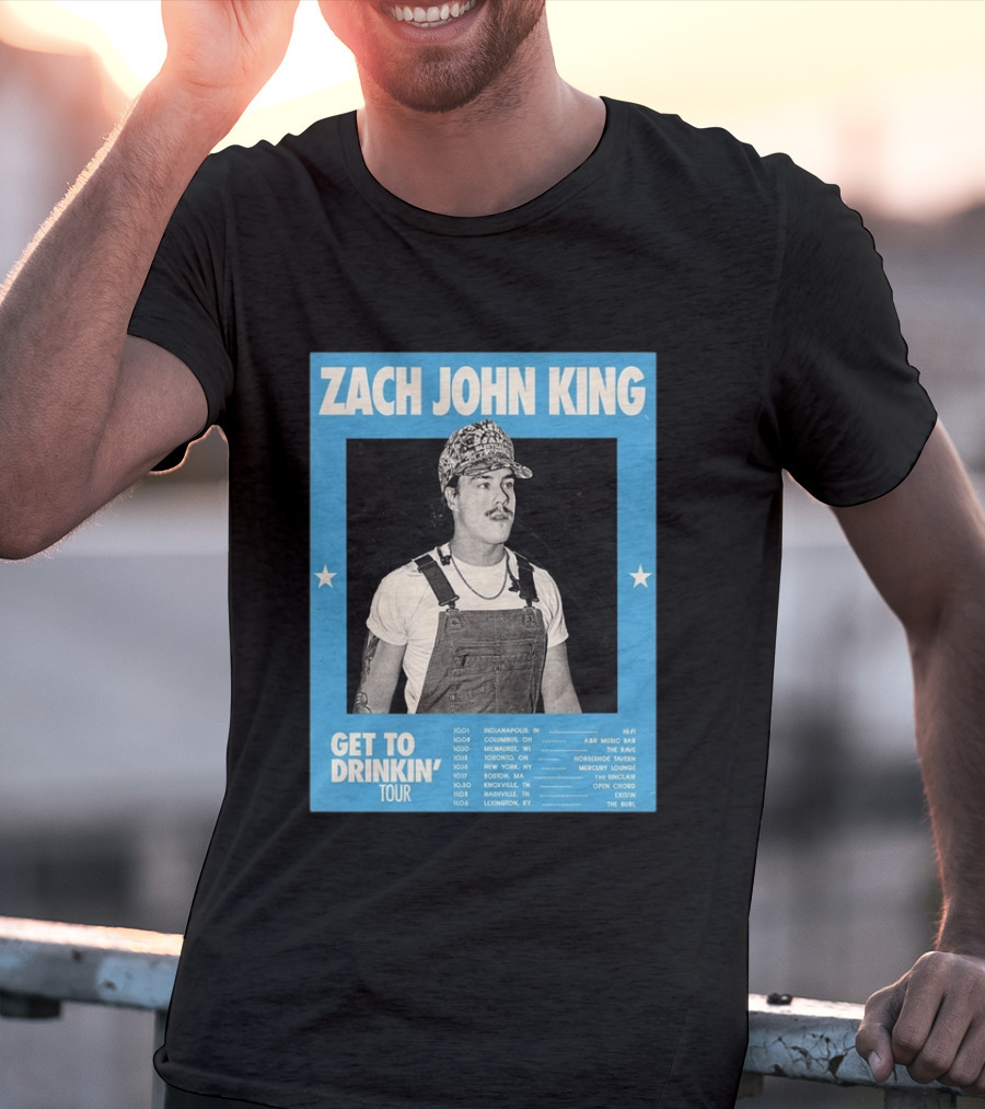 Zach John King Get To Drinkin' Tour 2026 North America Schedule Dates Indianapolis Lexington Denver T-Shirt