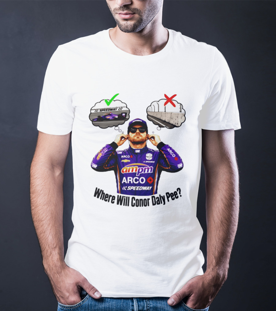IndyCar 2026 Conor Daly AMPM Arco Speedway Where Will Conor Daly Pee T-Shirt