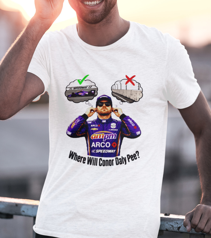 IndyCar 2026 Conor Daly AMPM Arco Speedway Where Will Conor Daly Pee T-Shirt