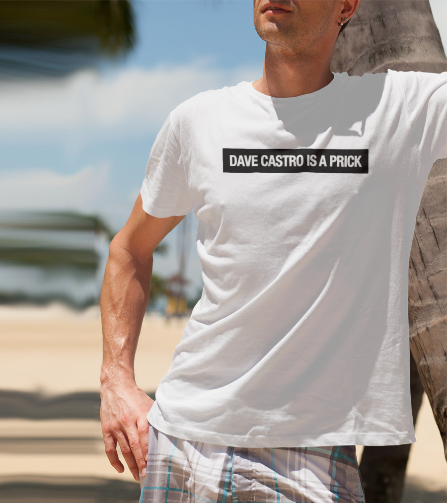 Dave Castro Is A Prick Statement Apparel Bold Text Message T-Shirt