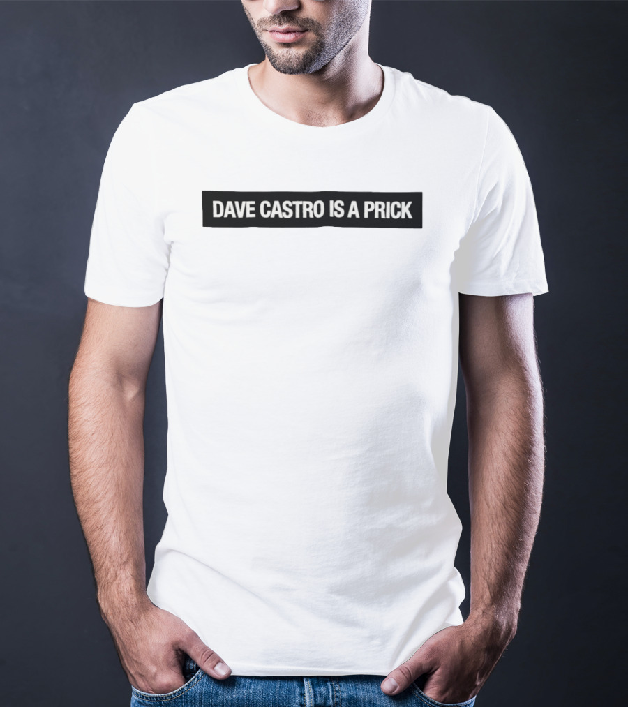 Dave Castro Is A Prick Statement Apparel Bold Text Message T-Shirt