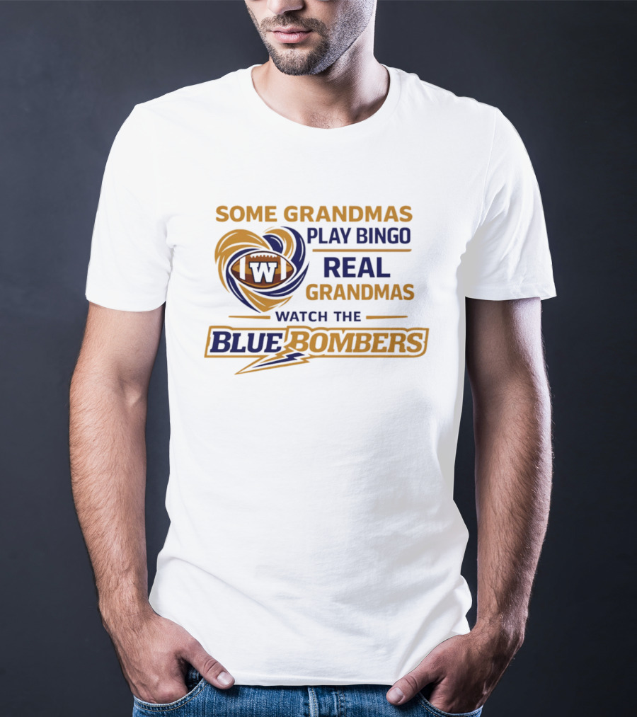 Some Grandmas Play Bingo Real Grandmas The Blue Bombers T-Shirt