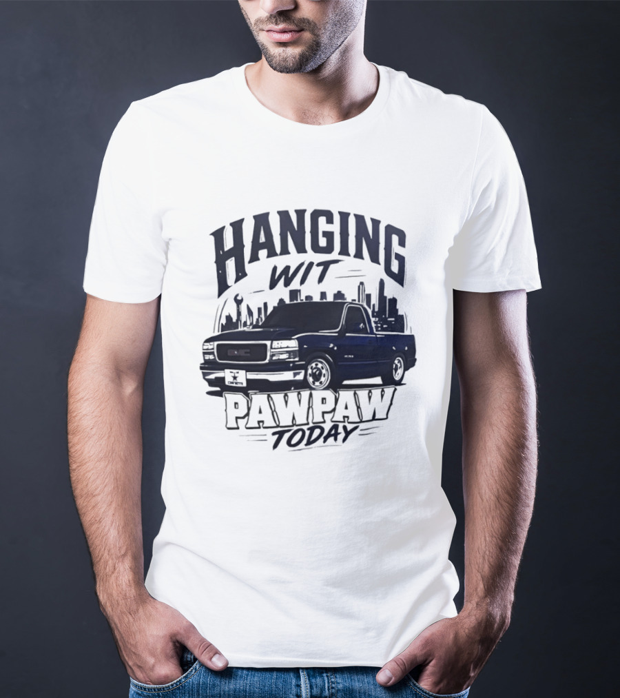 Hanging Wit Pawpaw Today Classic Pickup Truck City Skyline Scene T-Shirt