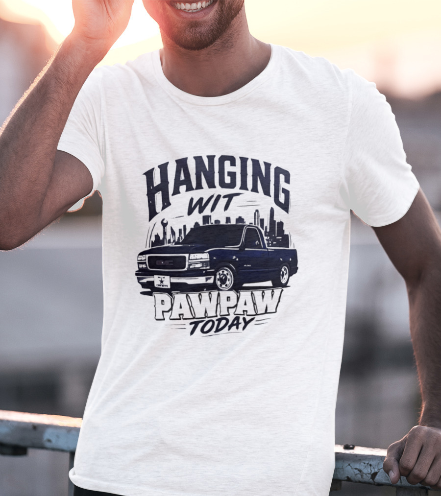 Hanging Wit Pawpaw Today Classic Pickup Truck City Skyline Scene T-Shirt
