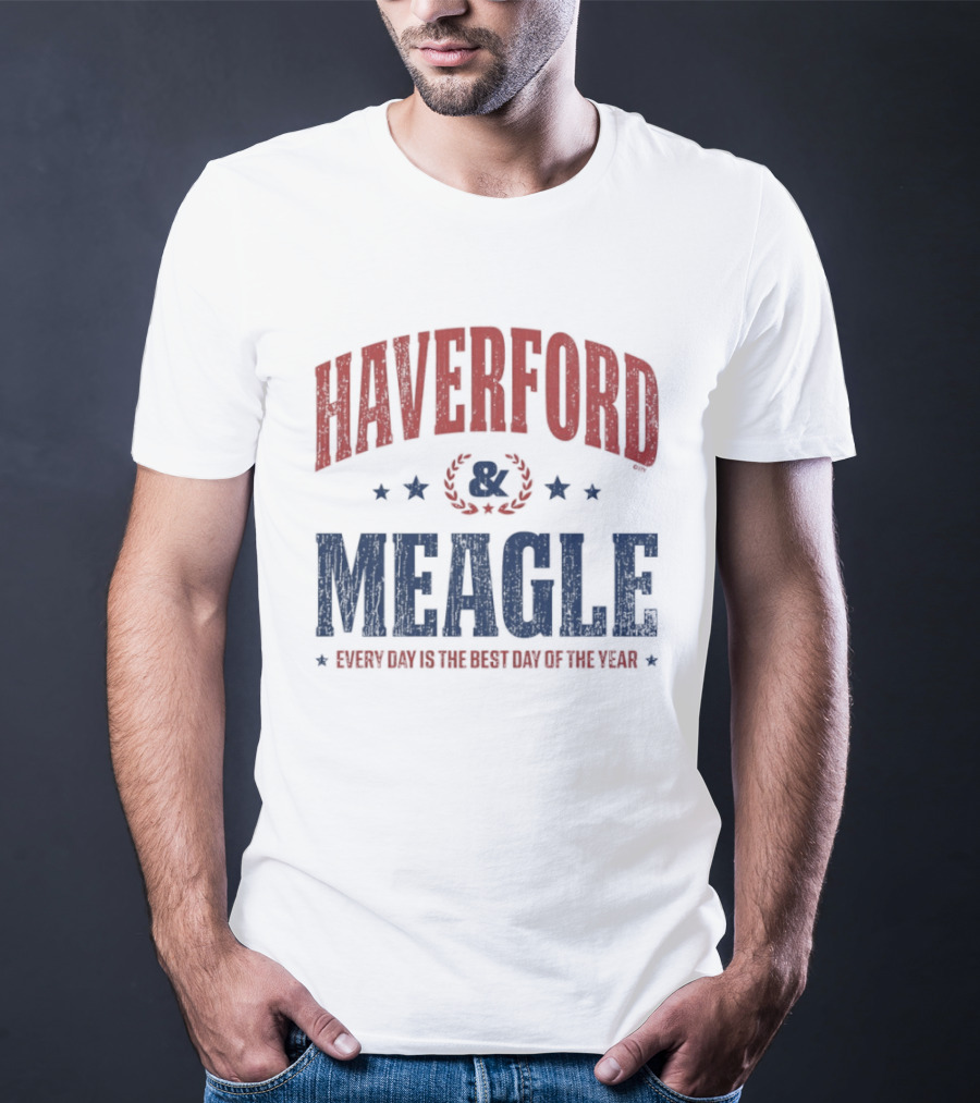 Haverford And Meagle Every Day Is The Best Day Of The Year T-Shirt