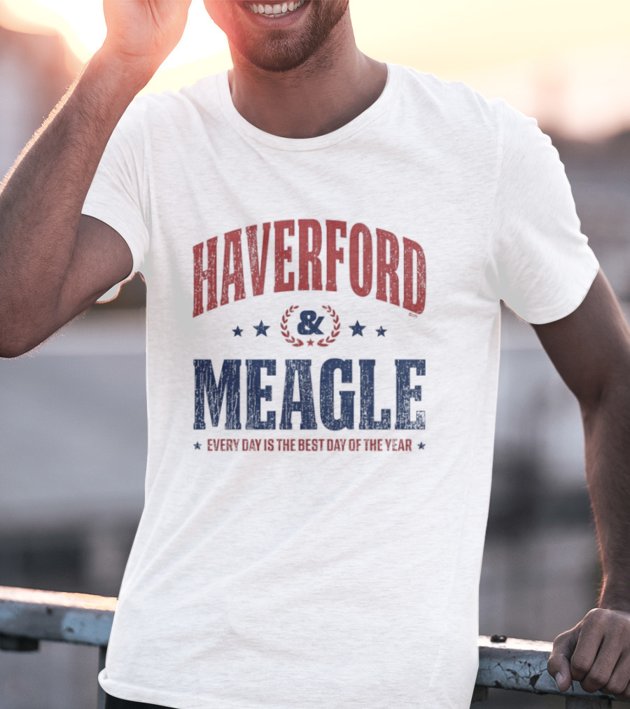 Haverford And Meagle Every Day Is The Best Day Of The Year T-Shirt