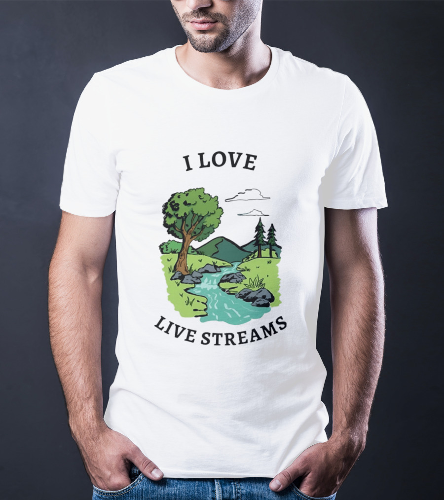 I Love Live Streams Nature Landscape With Trees And River T-Shirt