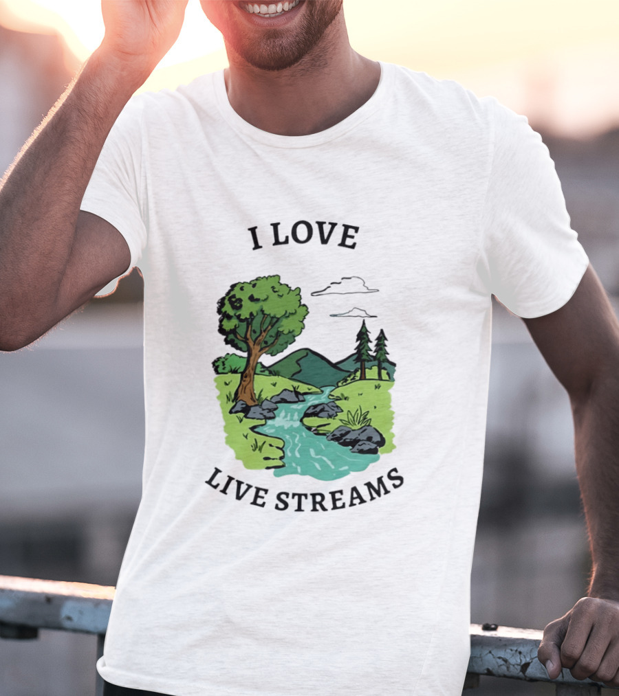 I Love Live Streams Nature Landscape With Trees And River T-Shirt