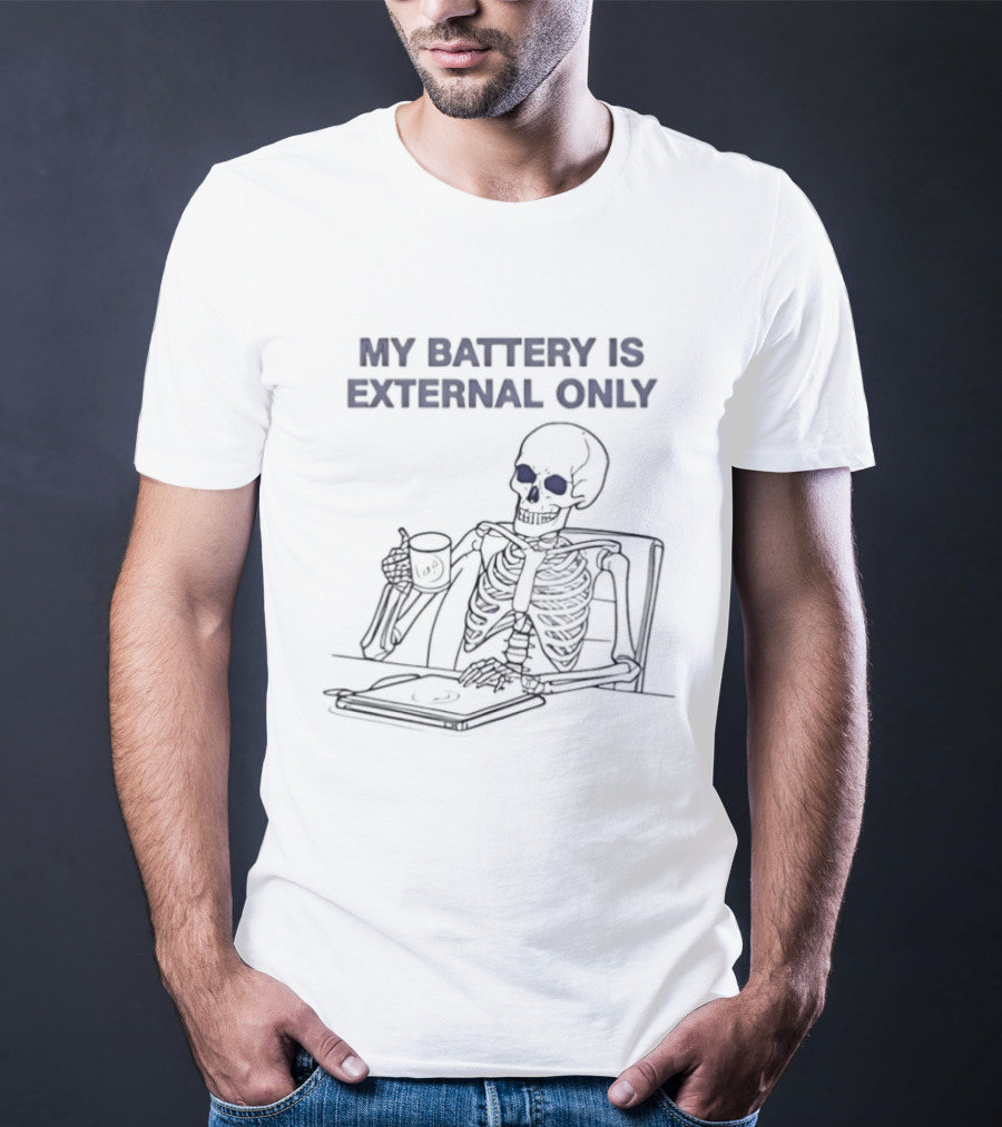 Skeleton Drinking Coffee My Battery Is External Only T-Shirt
