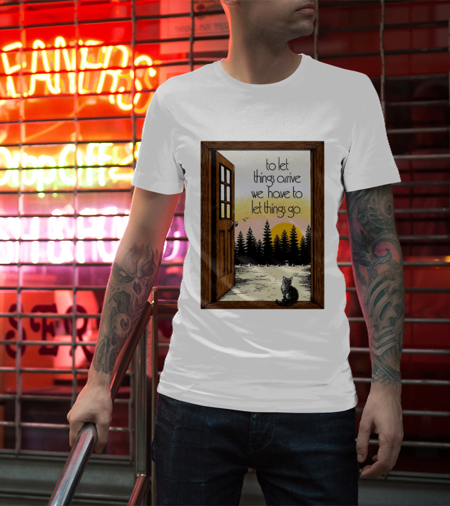 Sunset Landscape Cat Open Door Forest To Let Things Arrive We Have To Let Things Go T-Shirt