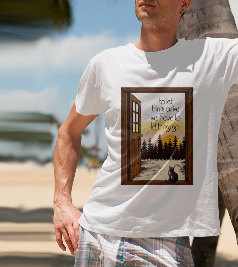 Sunset Landscape Cat Open Door Forest To Let Things Arrive We Have To Let Things Go T-Shirt