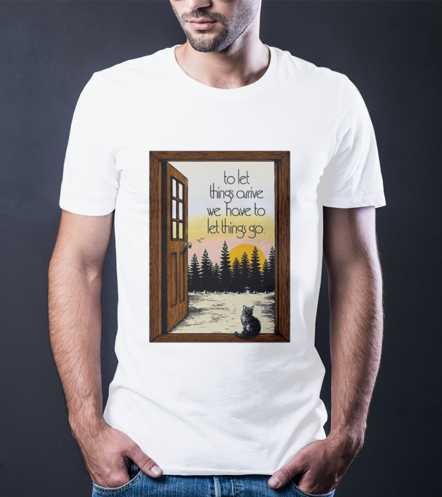 Sunset Landscape Cat Open Door Forest To Let Things Arrive We Have To Let Things Go T-Shirt