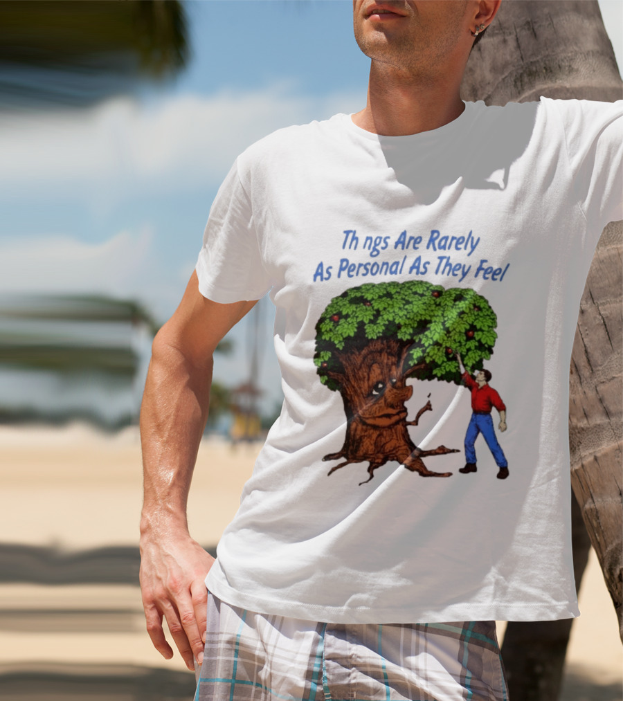Things Are Rarely As Personal As They Feel Talking Tree And Person Reaching Apples T-Shirt
