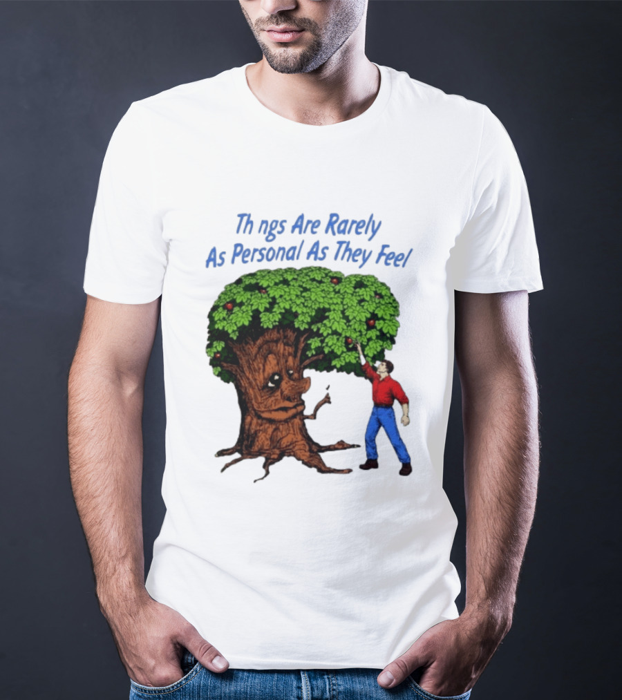 Things Are Rarely As Personal As They Feel Talking Tree And Person Reaching Apples T-Shirt