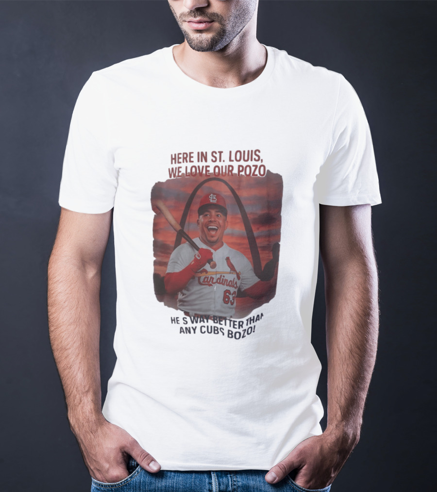 Here In St. Louis We Love Our Pozo He's Way Better Than Any Cubs Bozo T-Shirt