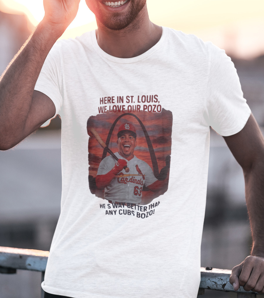 Here In St. Louis We Love Our Pozo He's Way Better Than Any Cubs Bozo T-Shirt