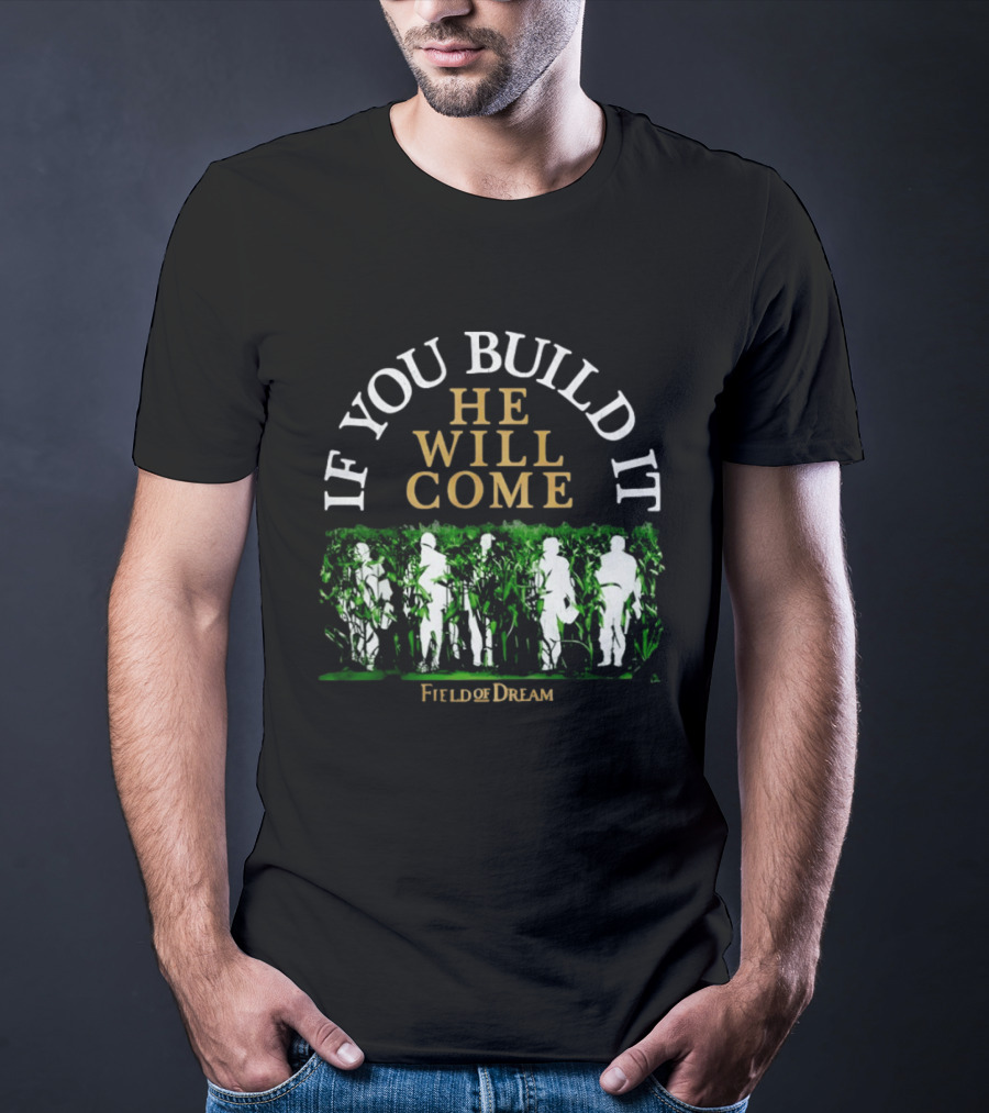 Field Of Dreams If You Build It He Will Come Baseball T-Shirt