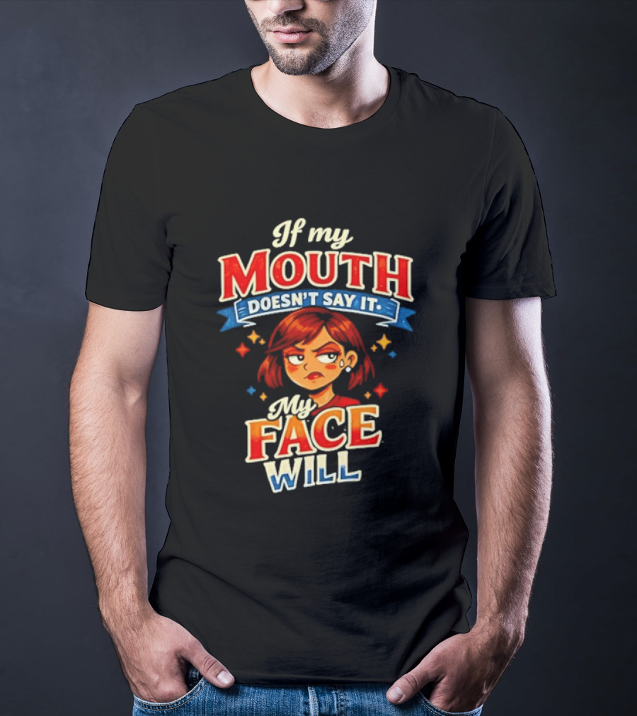 If My Mouth Doesn't Say It My Face Will Redhead Expression T-Shirt