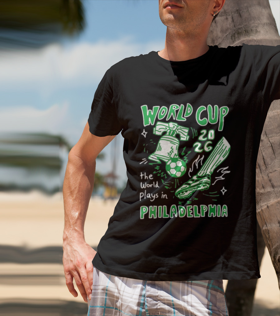 Liberty Bell Kicking Soccer Ball World Cup 2026 The World Plays In Philadelphia T-Shirt